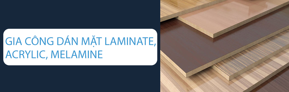 Gia công dán mặt Laminate, Acrylic, Melamine
